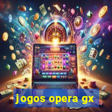 jogos opera gx